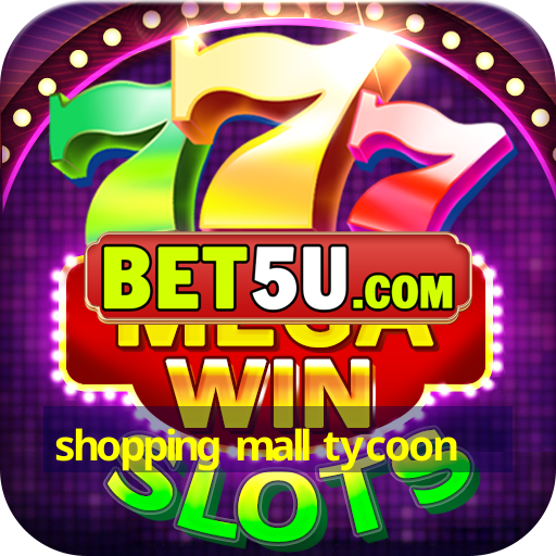 shopping mall tycoon